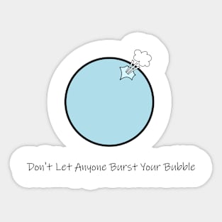 Inspirational Quote (Don't Let Anyone Burst Your Bubble) Sticker